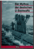Der Mythos der deutschen U-Bootwaffe (1 St.) Michael Hadley, Mittler & Sohn